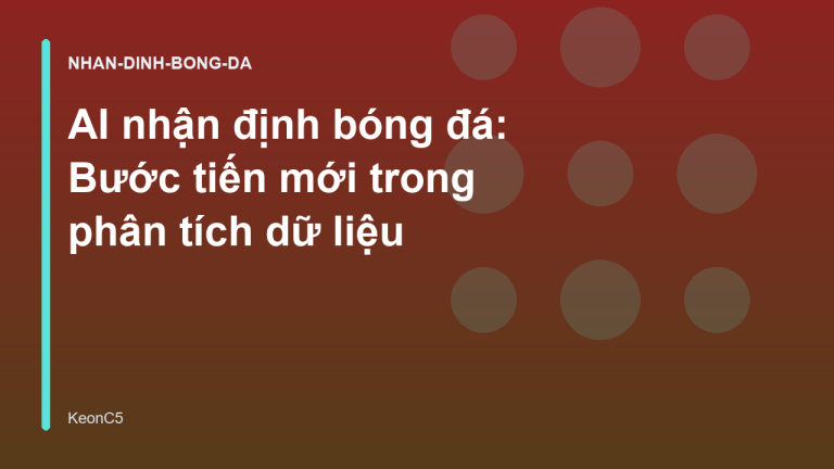 AI nhận định bóng đá: Bước tiến mới trong phân tích dữ liệu
