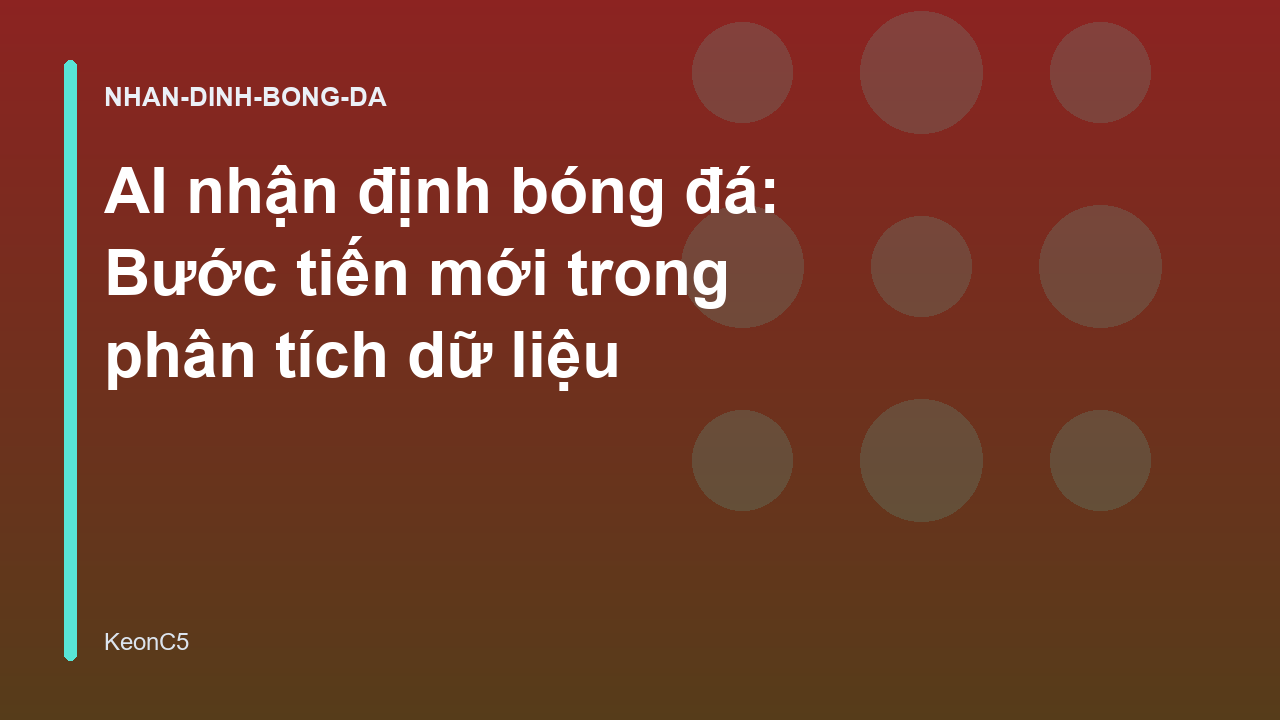 AI nhận định bóng đá: Bước tiến mới trong phân tích dữ liệu