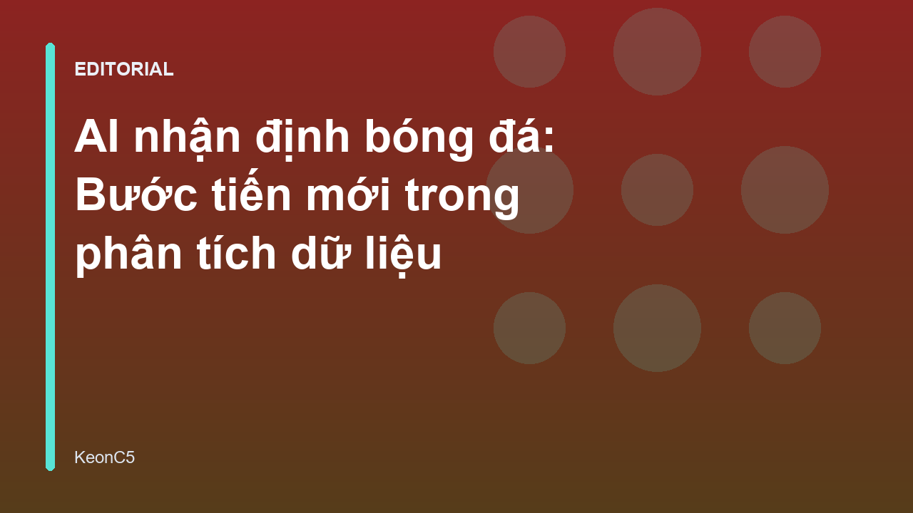 Công nghệ AI nhận định bóng đá trong phân tích dữ liệu