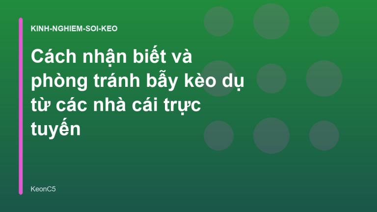 Cách nhận biết và phòng tránh bẫy kèo dụ từ các nhà cái trực tuyến